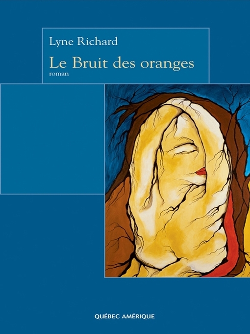 Title details for Le Bruit des oranges by Lyne Richard - Available